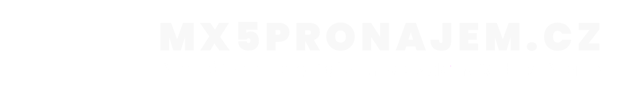 MX5PRONAJEM.CZ | Pronájem kabrioletu Mazda MX-5 v Praze